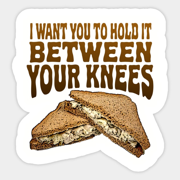 I Want You to Hold It Between Your Knees Sticker by JPiC Designs